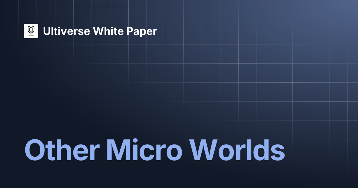 Other Micro Worlds | Ultiverse White Paper
